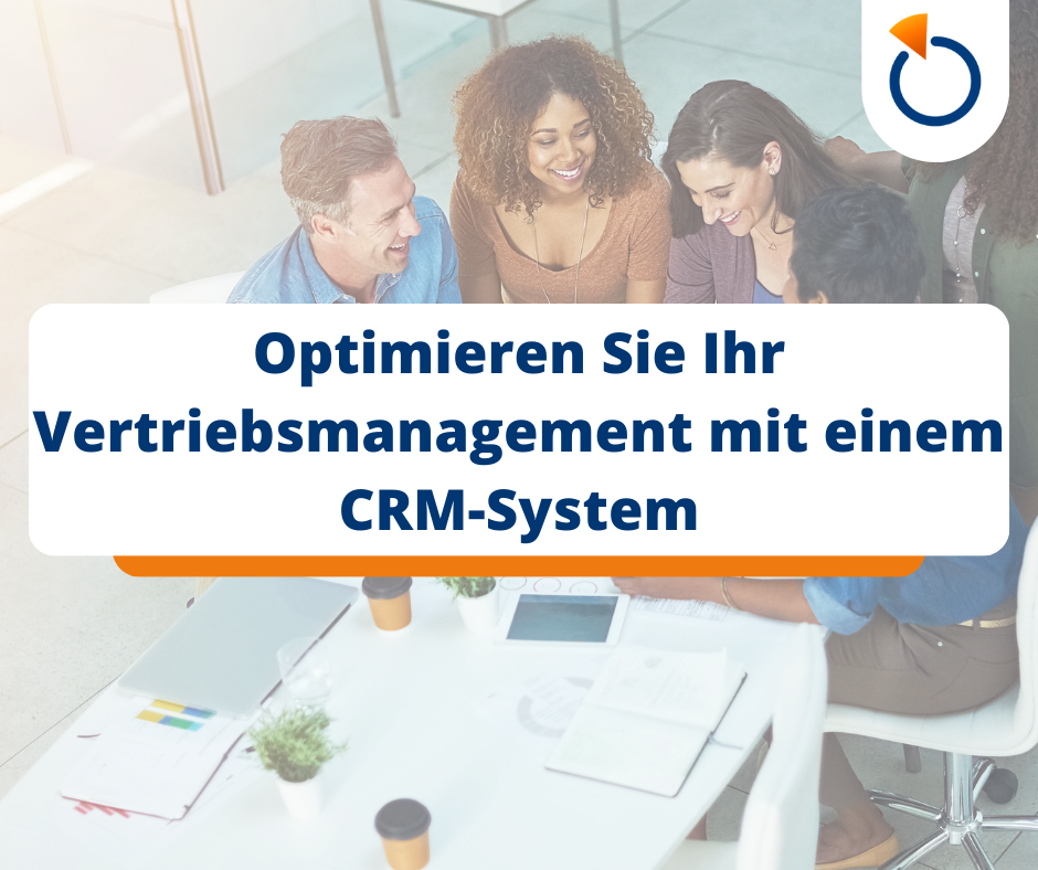 Optimieren Sie Ihr Vertriebsmanagement mit einem CRM-System