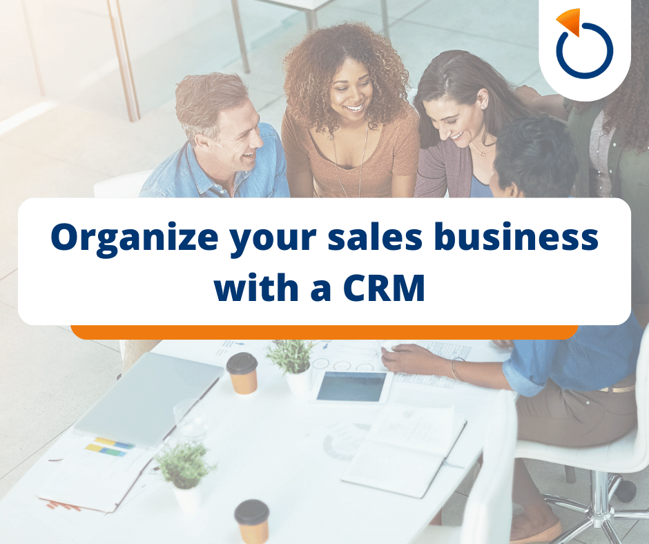 Organize your sales business with a CRM (Customer Relationship Management) 